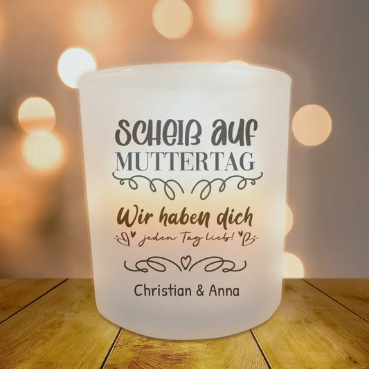 Personalisiertes Teelicht (Satin) - Scheiß auf Muttertag wir haben dich jeden Tag lieb