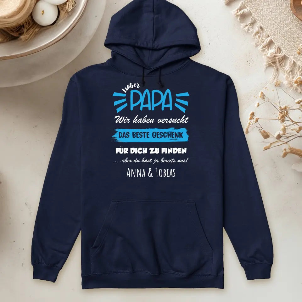 Personalisierter Hoodie- Wir haben versucht das beste Geschenk für dich zu finden... - Papa