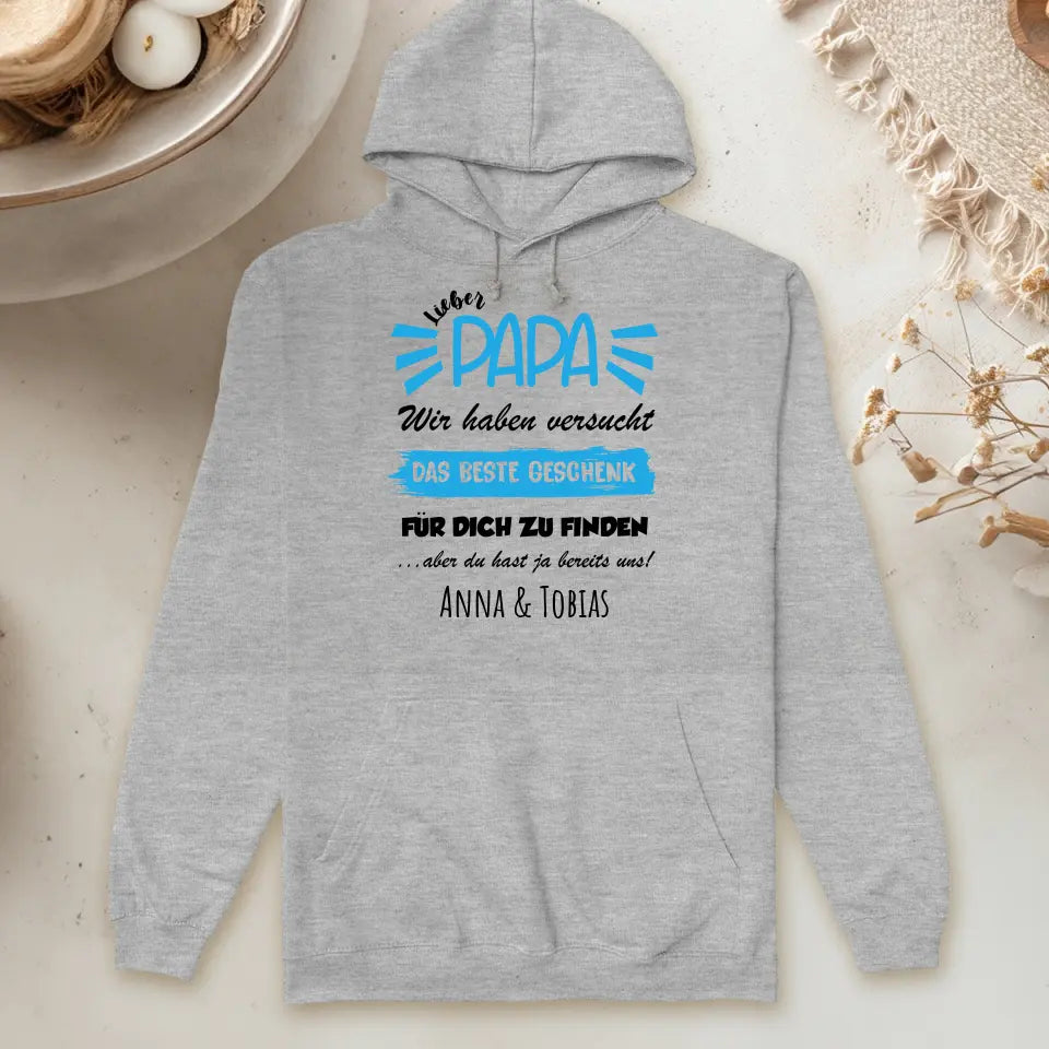 Personalisierter Hoodie- Wir haben versucht das beste Geschenk für dich zu finden... - Papa