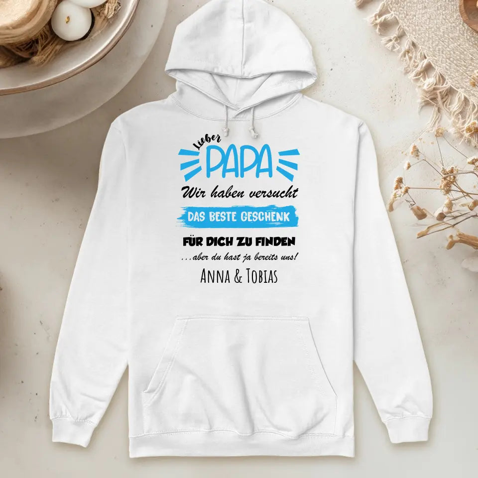 Personalisierter Hoodie- Wir haben versucht das beste Geschenk für dich zu finden... - Papa