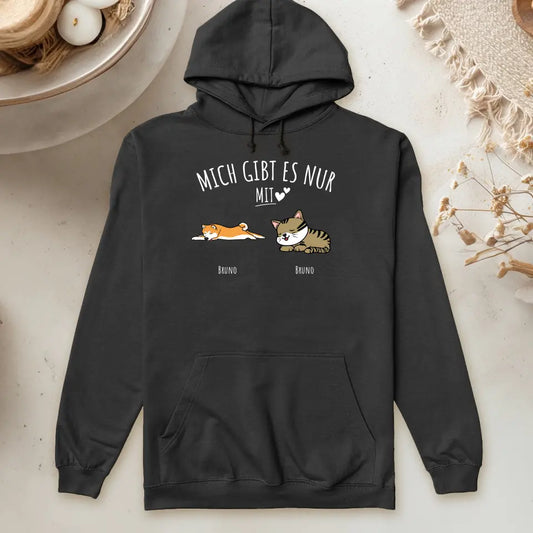 Personalisierter Hoodie - Mich gibt es nur mit Hund/Katze (1-6 Hunde/Katzen)