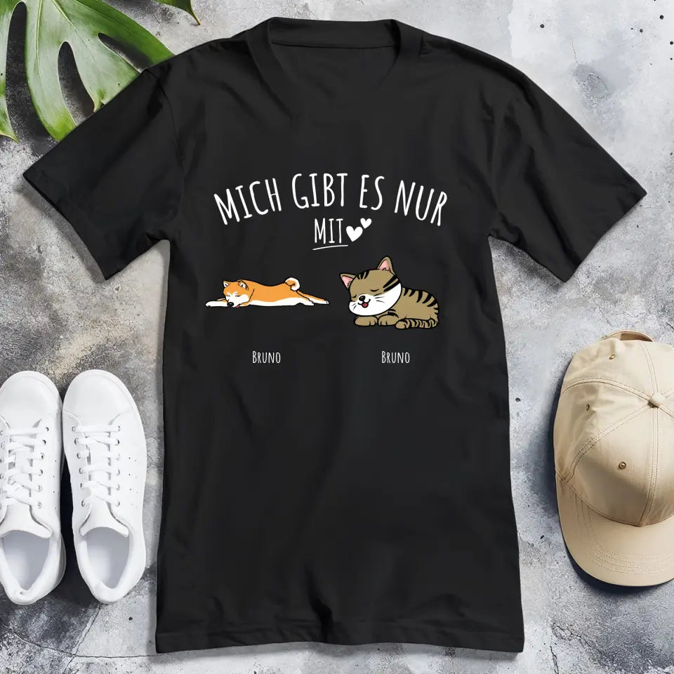 Personalisiertes T-Shirt - Mich gibt es nur mit Hund/Katze (1-6 Hunde/Katzen)