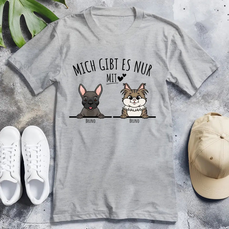 Personalisiertes T-Shirt - Mich gibt es nur mit Hund/Katze (1-6 spähende Hunde/Katzen)