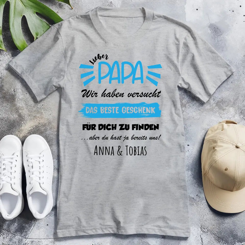 Personalisiertes T-Shirt - Wir haben versucht das beste Geschenk für dich zu finden... - Papa