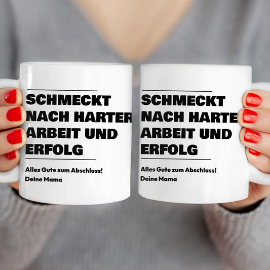 Personalisierte Tasse - Schmeckt nach harter Arbeit und Erfolg - Geschenk zum Abschluss