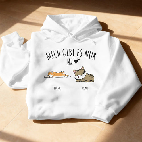 Personalisierter Hoodie - Mich gibt es nur mit Hund/Katze (1-6 Hunde/Katzen)