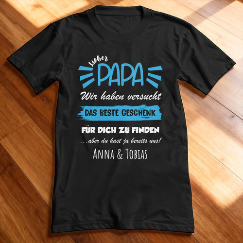 Personalisiertes T-Shirt - Wir haben versucht das beste Geschenk für dich zu finden... - Papa