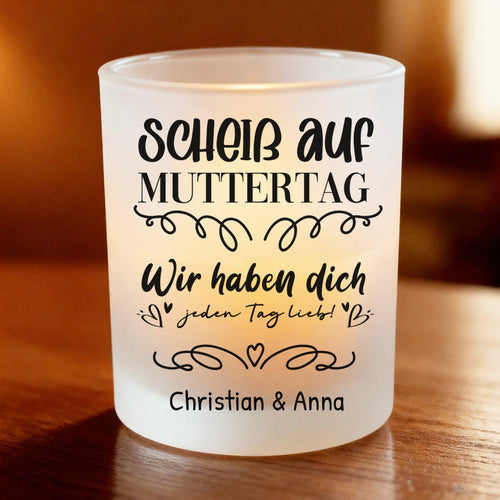Personalisiertes Teelicht (Satin) - Scheiß auf Muttertag wir haben dich jeden Tag lieb