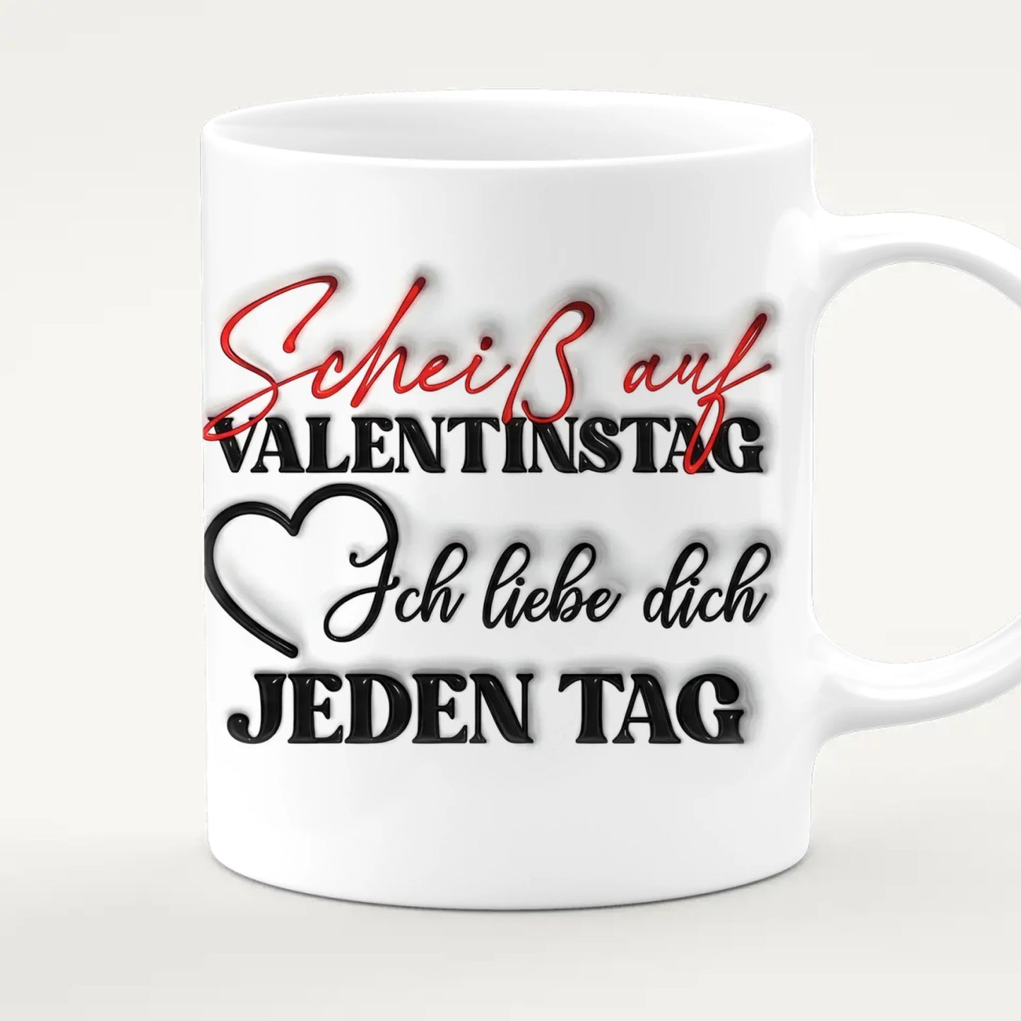 Personalisierte Tasse - "Scheiß auf Valentinstag..."-Spruch und eigenem Bild im 3D-Look - Geschenk zum Valentinstag